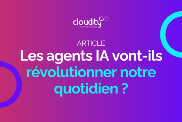 Article Cloudity - Les agents IA vont-ils révolutionner notre quotidien ?