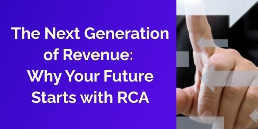 The Next Generation of Revenue Why Your Future Starts with RCA (2)